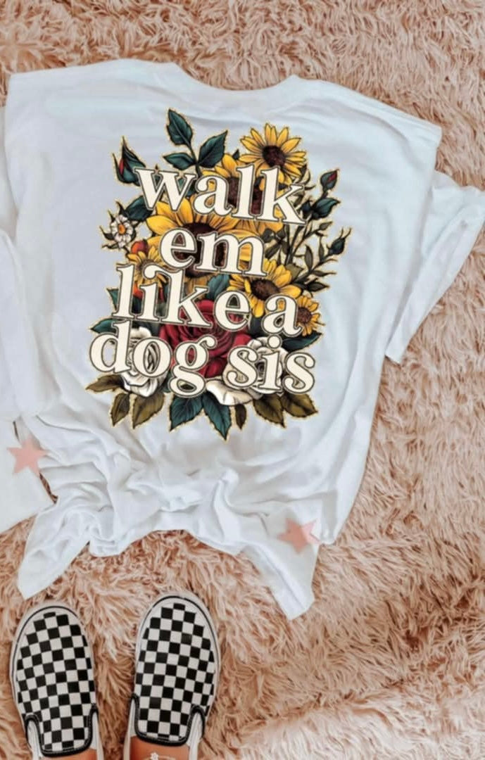 Walk em like a dog sis (LYTTLE) 87454 DTF transfer