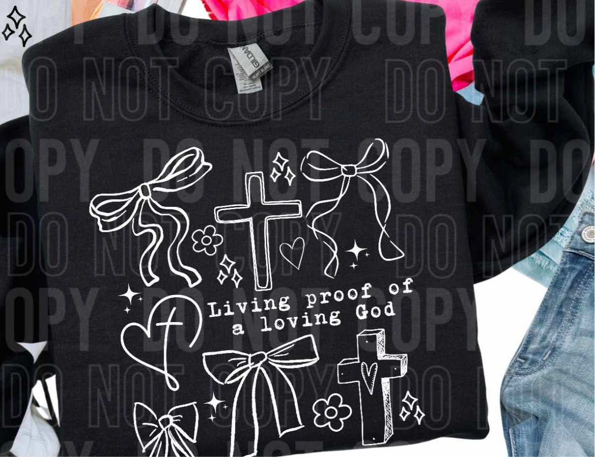 Living proof of a loving God WHITE (SBB) DTF transfer