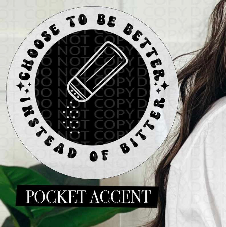 Choose to be better instead of bitter BLACK pocket (HW) 84690 DTF transfer