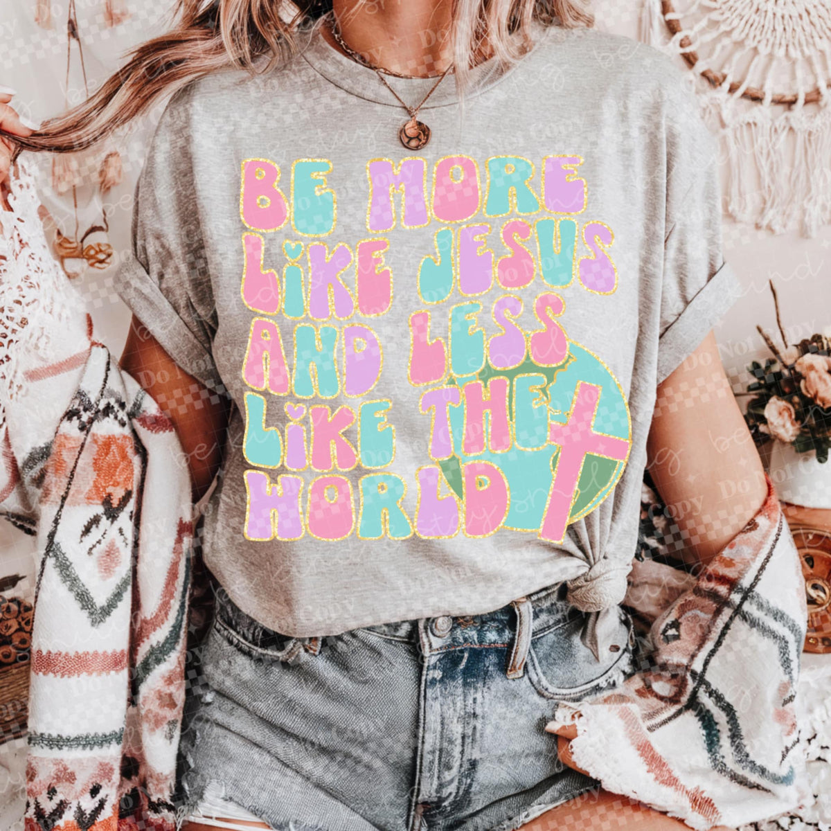 Be more like Jesus and less like the world (CMLD) 96543 DTF transfer