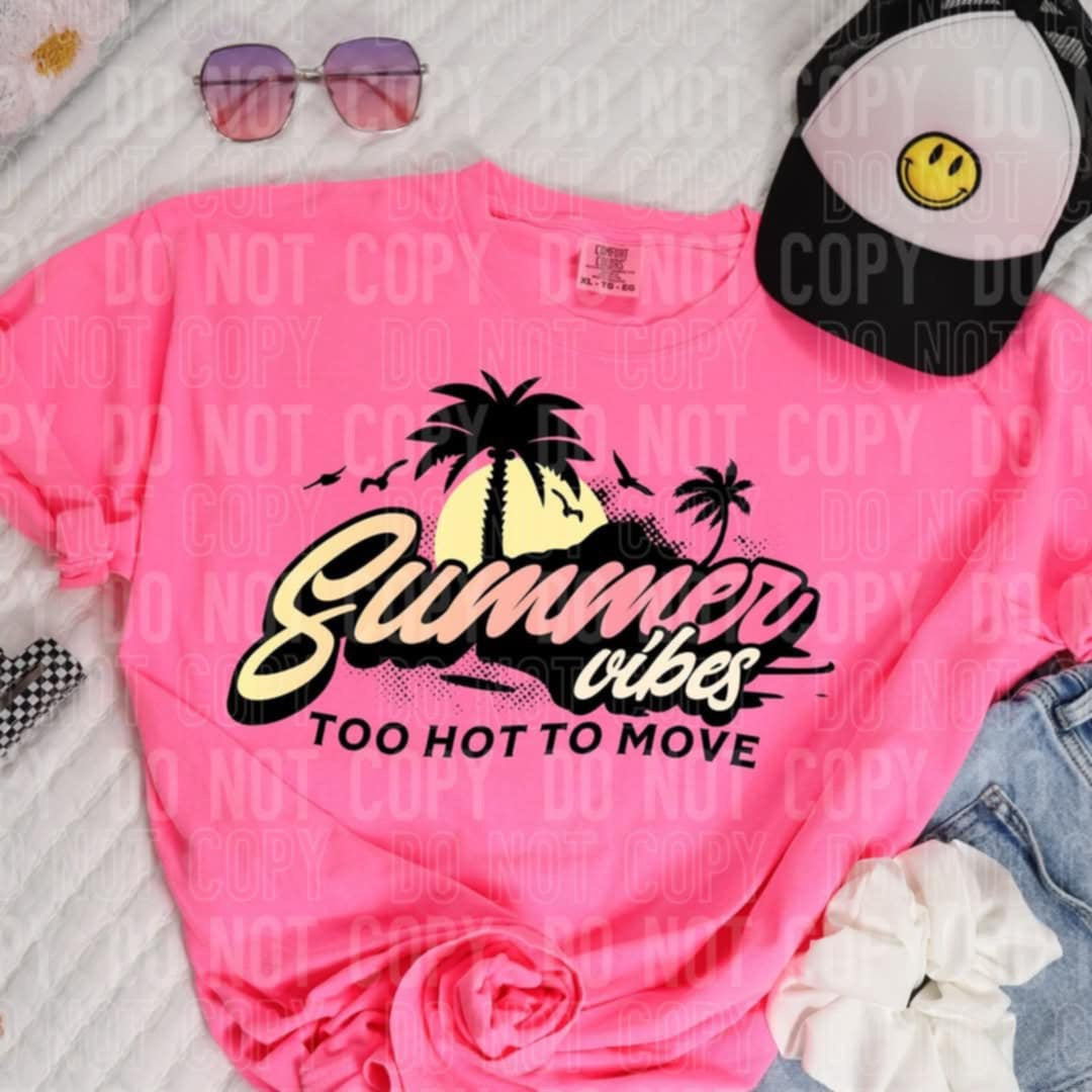 Summer vibes too hot to move (SBB) 103280 DTF transfer