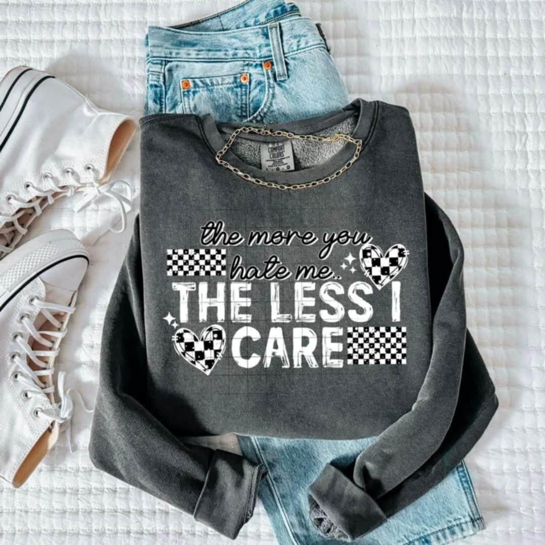 The more you hate me the less I care white font (CSC) 94101 DTF transfer