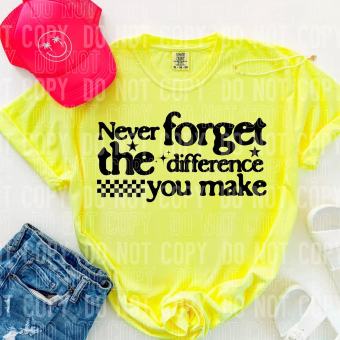 Never forget the difference you make (SBB) 99010 DTF transfer