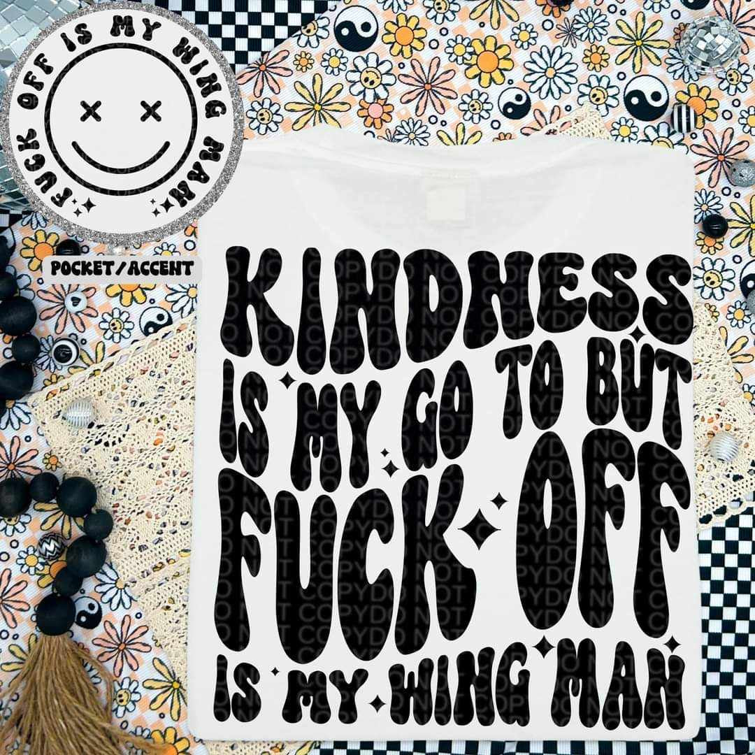 Kindness is my go to fuck off is my wingman  pocket (hw) 30478 DTF transfer