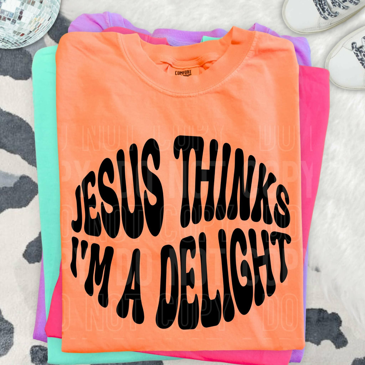 Jesus thinks I’m a delight Sunday Special DTF transfer