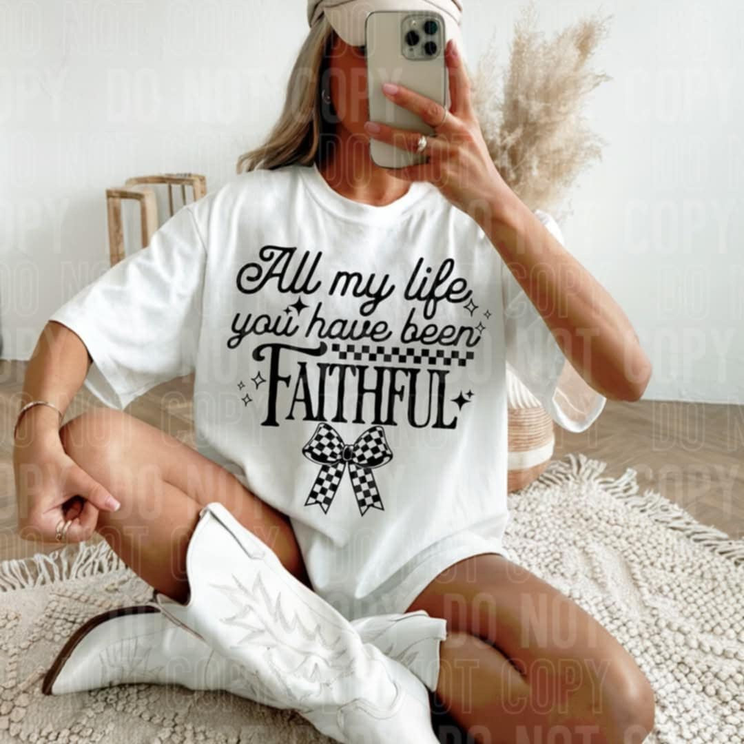 All my life you have been faithful black font 97671 DTF transfer