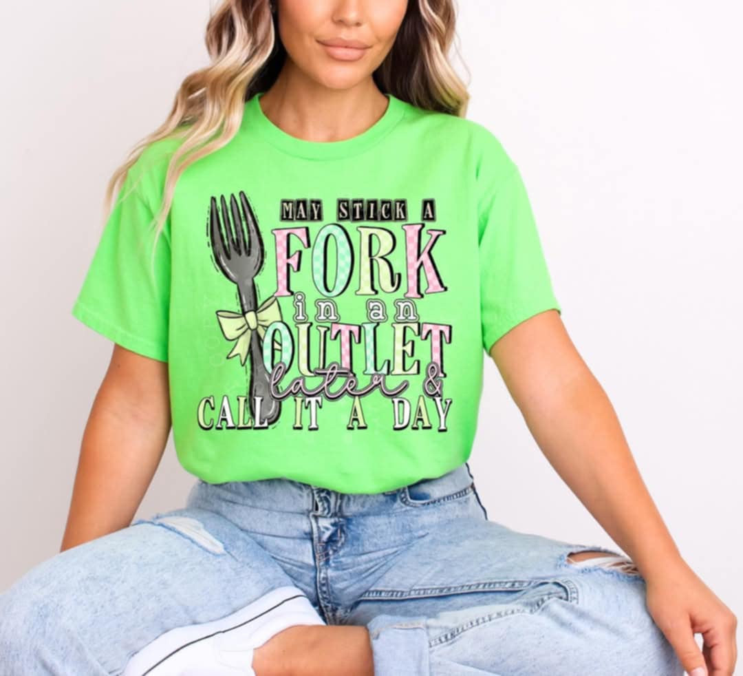 May stick a fork in an outlet later & call it a day (C’s) 94317 DTF transfer