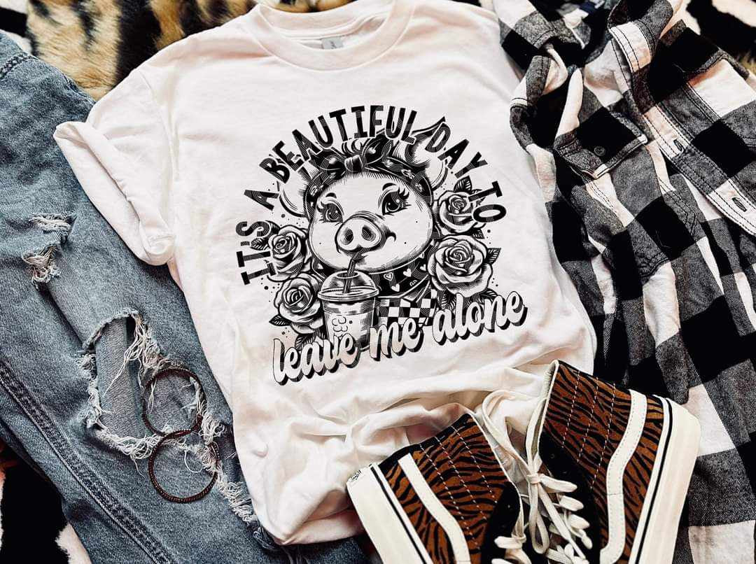 It’s a beautiful day to leave me alone pig (PH) 70342 DTF transfer