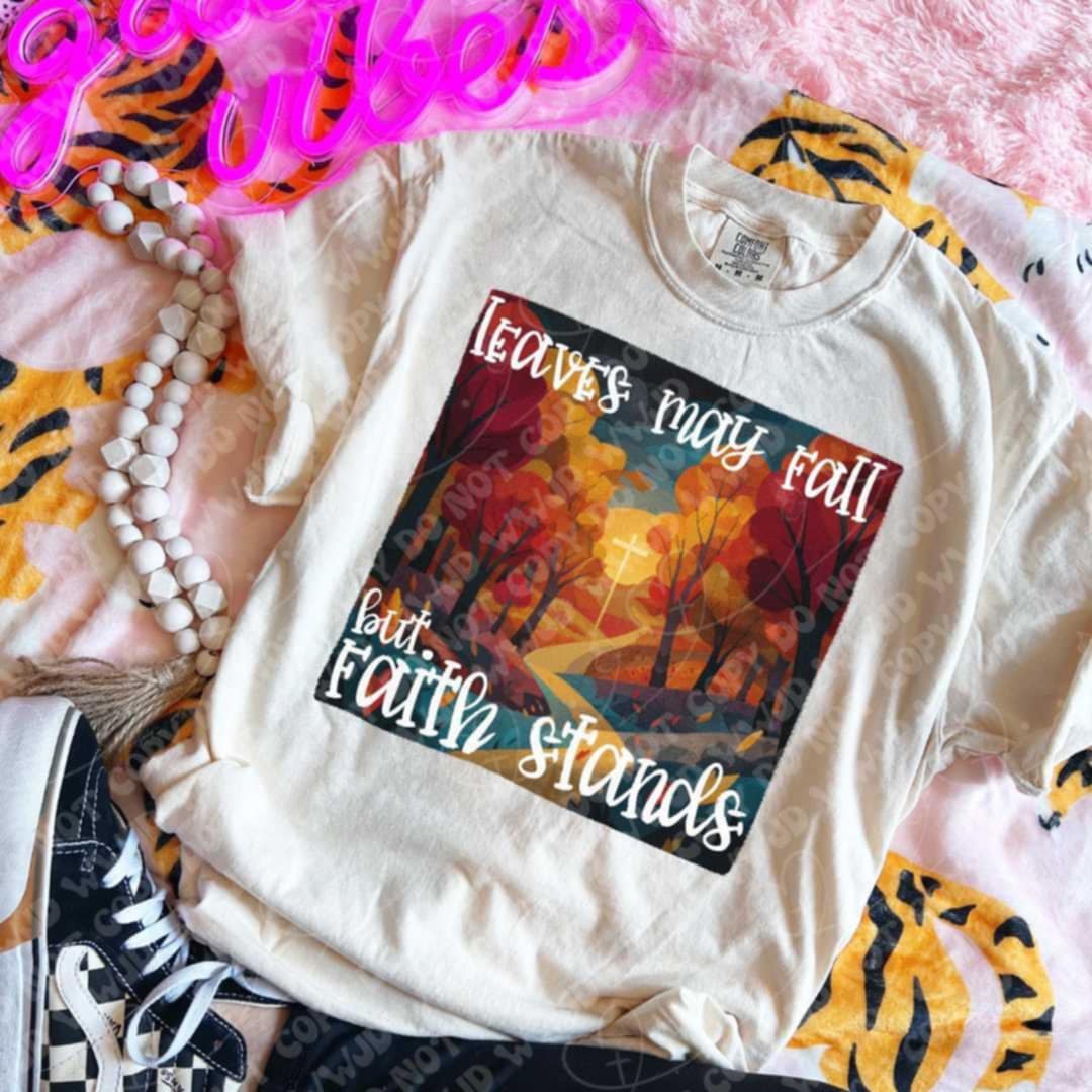 Leaves May Fall, But Faith still stands 113137 DTF transfer