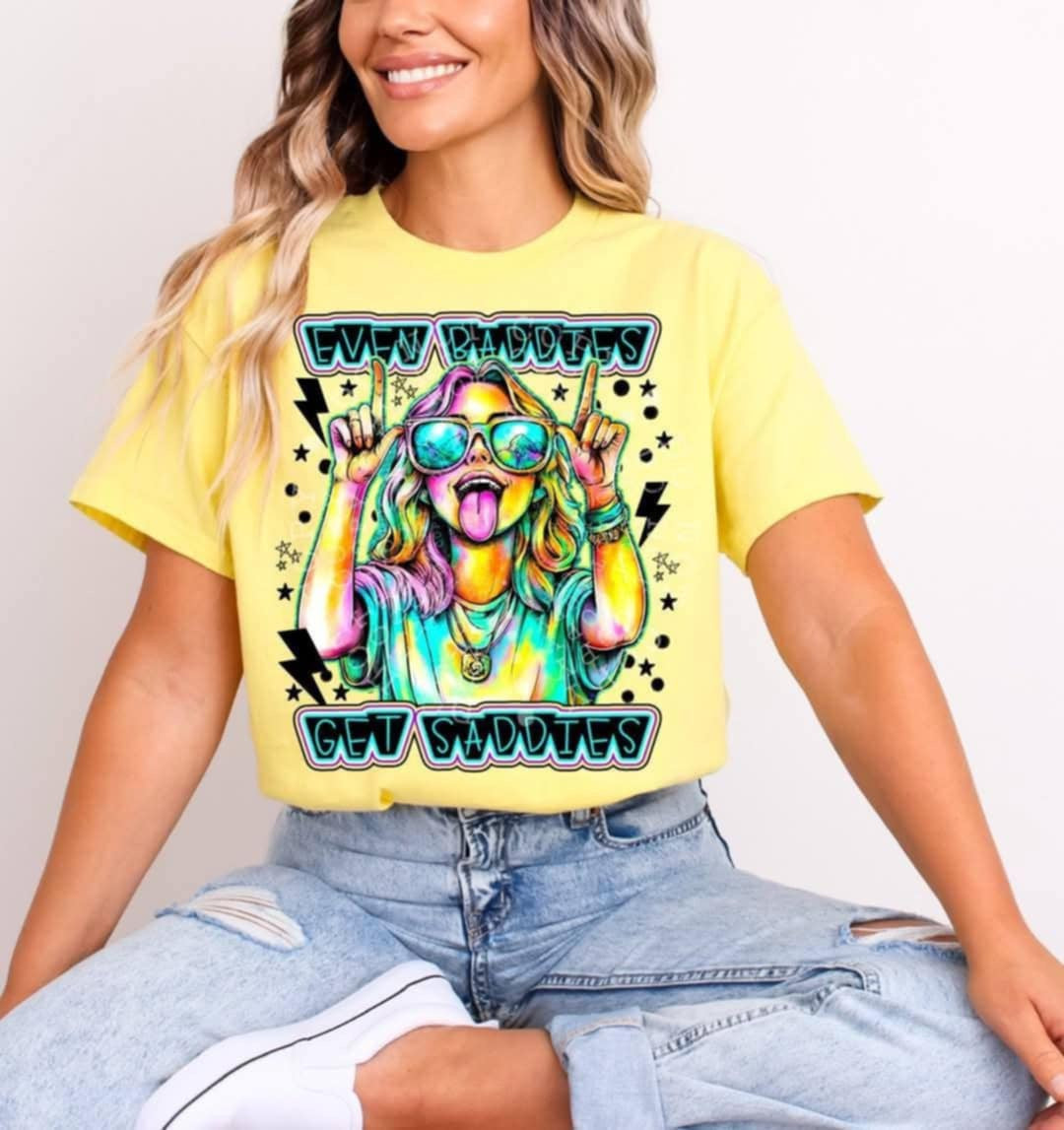 Even baddies get saddies 98140 DTF transfer