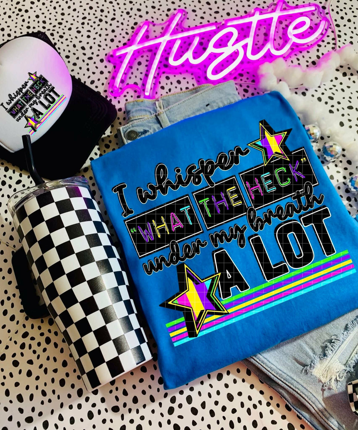I whisper what the heck under my breath a lot (C’s) DTF Transfer