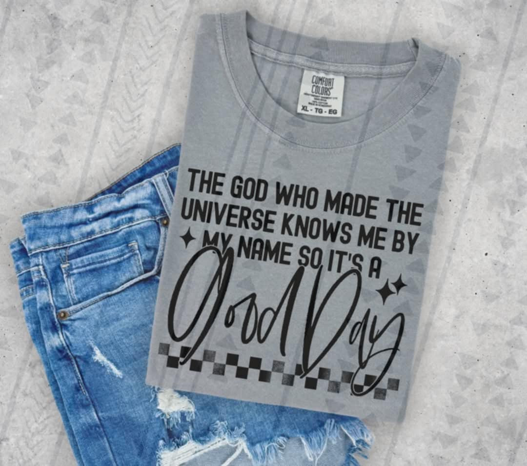 The god who made the universe knows me by my name (TGG) 103261 DTF transfer