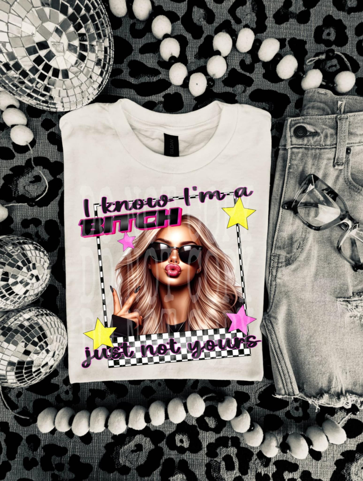 I know I’m a bitch just not yours (DD) 107410 DTF transfer