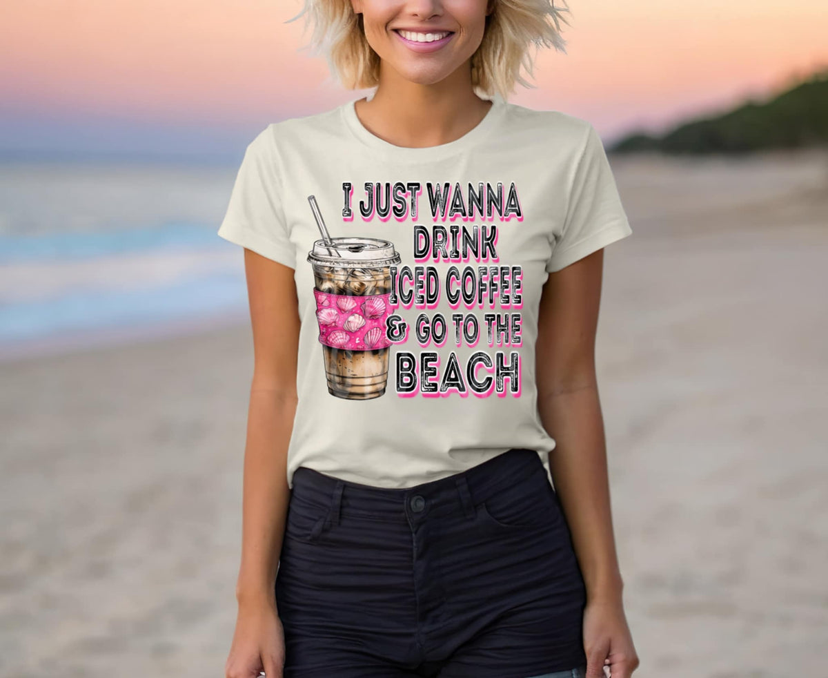 I just wanna drink iced coffee & go to the beach (DD) 99805 DTF transfer