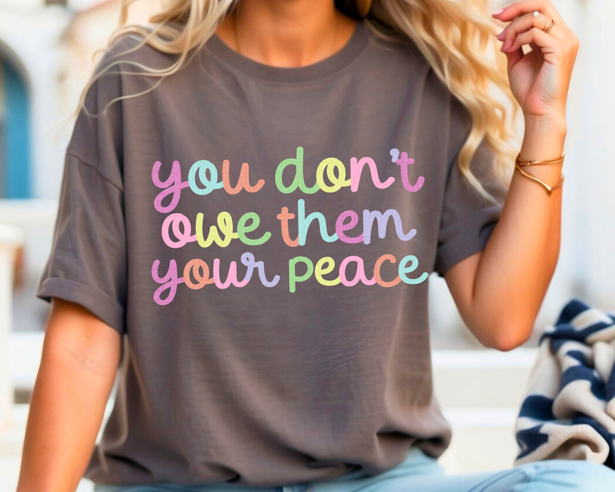 You don’t owe them peace 93744 DTF transfer