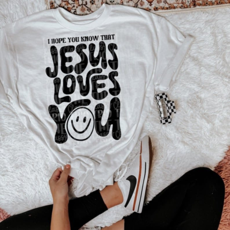 I hope you know that Jesus loves you 95110 DTF transfer