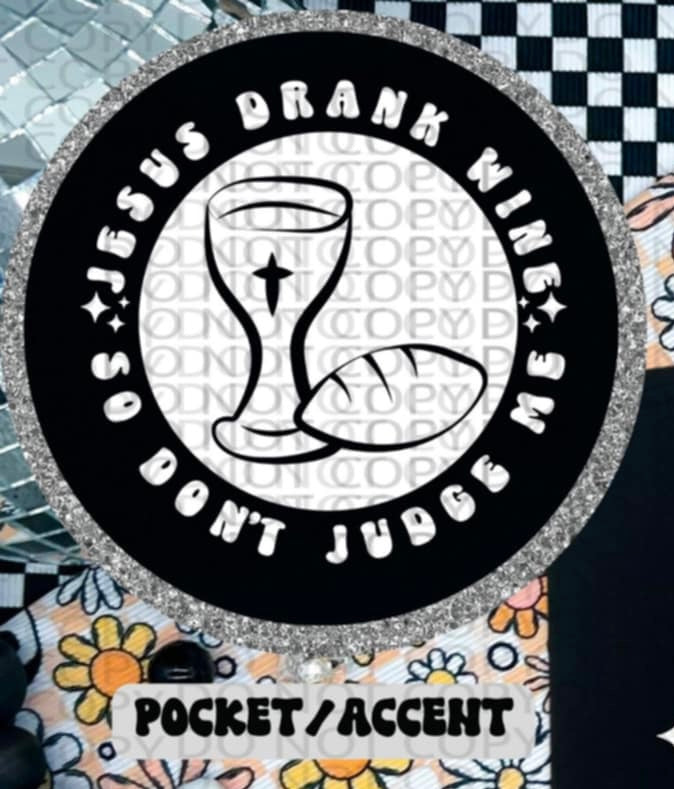 Jesus drank wine so don’t judge me WHITE pocket (HW) 87268 DTF transfer