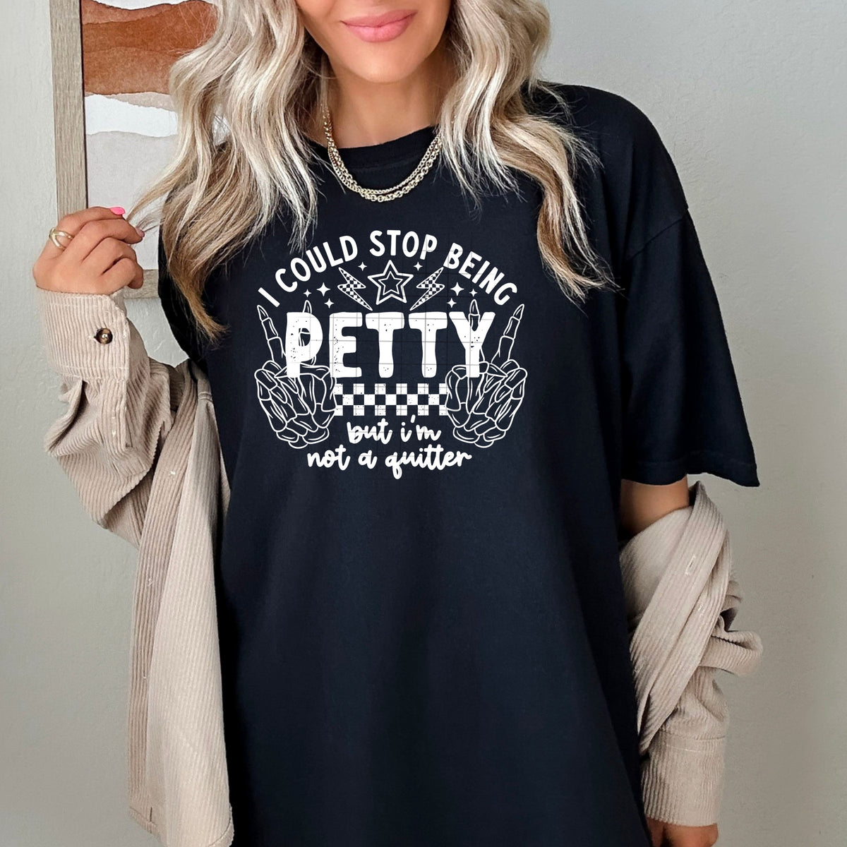 I could stop being petty WHITE (csc) DTF transfer