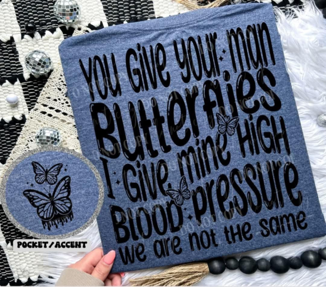 You give your man butterflies I give mine high blood pressure BLACK BACK (Linda) 99723 DTF transfer