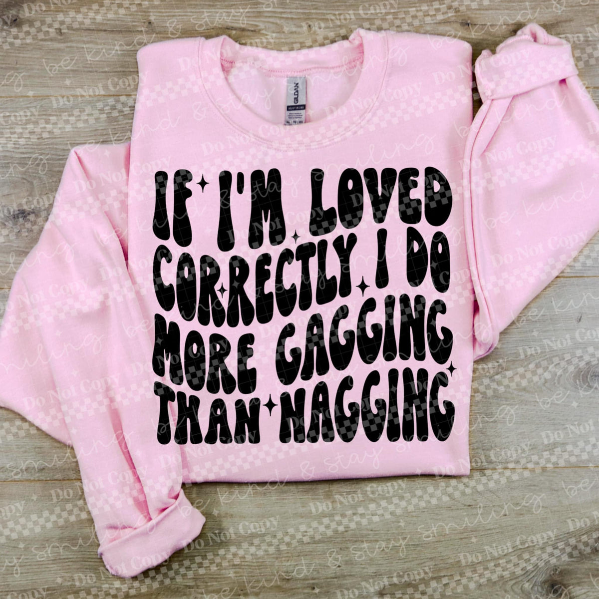 If I’m loved correctly I do more gagging than nagging 91153 DTF transfer