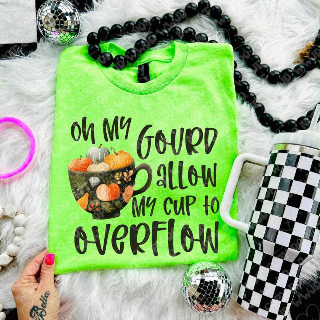 Oh my gourd allow my cup to overflow (oh honey) DTF transfer