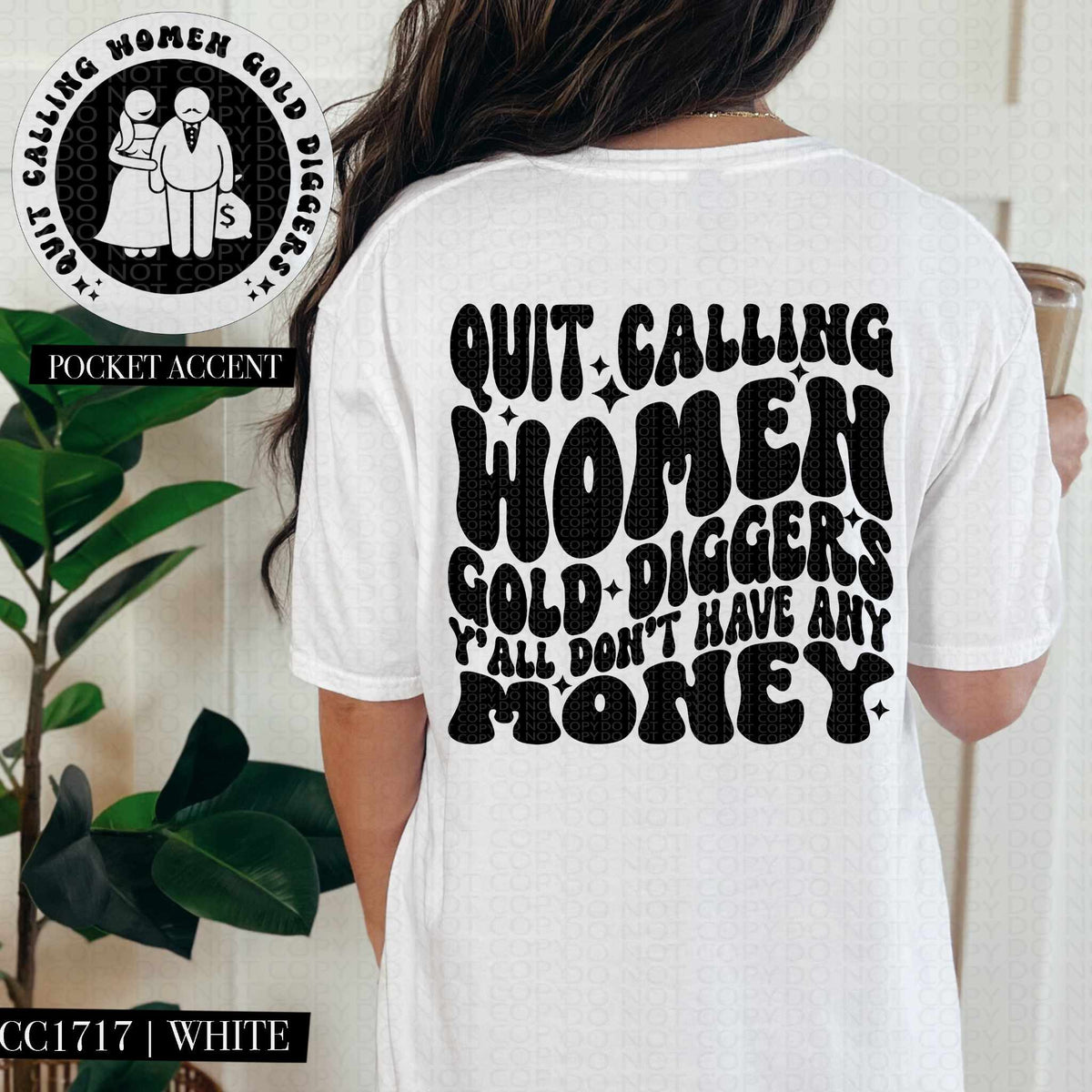 Quit calling women gold diggers BLACK BACK (HW) 84605 DTF transfer