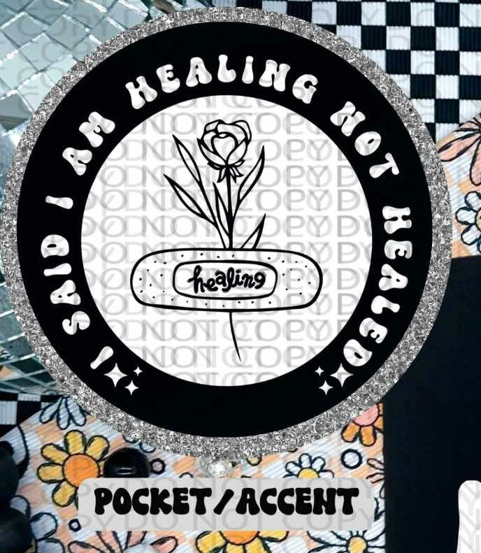 I said I am healing not healed WHITE pocket (HW) 84615 DTF transfer