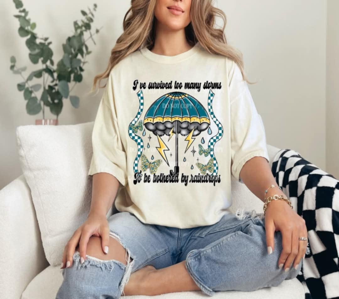 I’ve survived too many storms to be bothered by raindrops (40E) 92642 DTF transfer