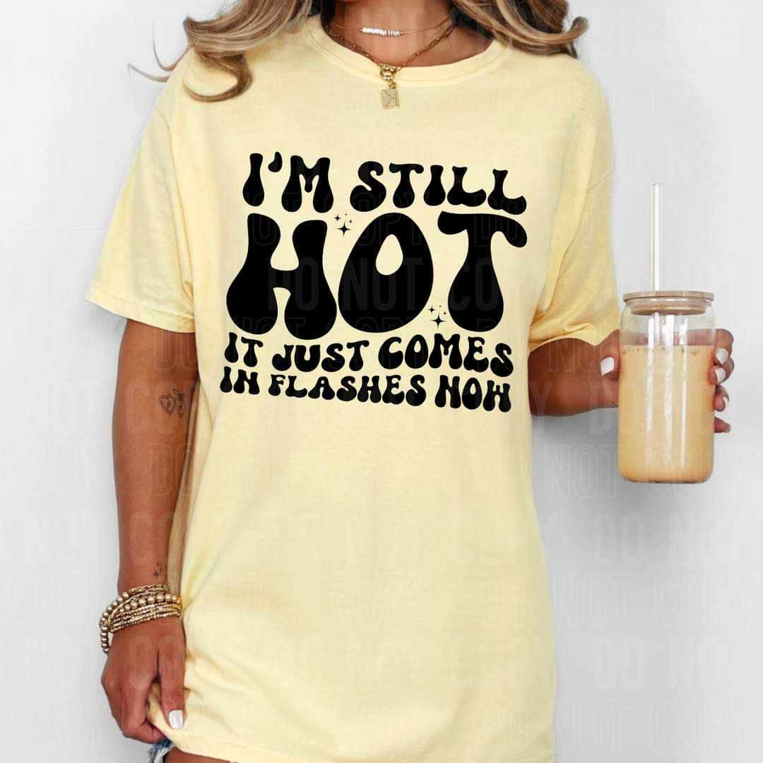 I’m still hot it just comes in flashes now (SBB) 58719 DTF transfer