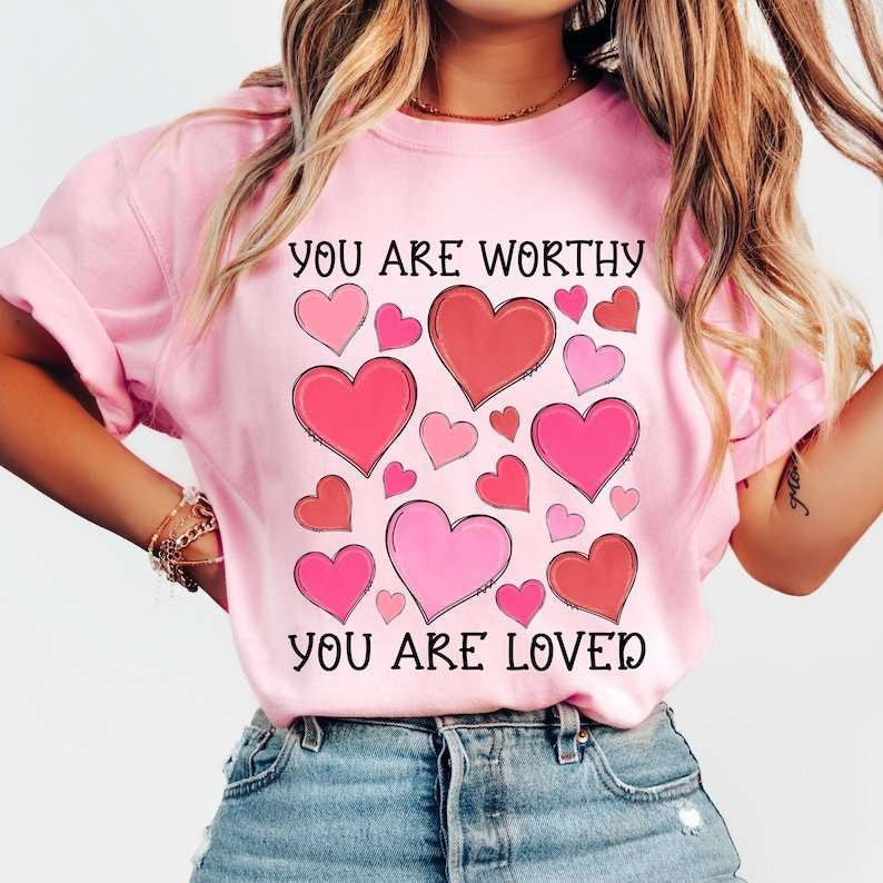 You are worthy you are loved 77689 DTF transfer