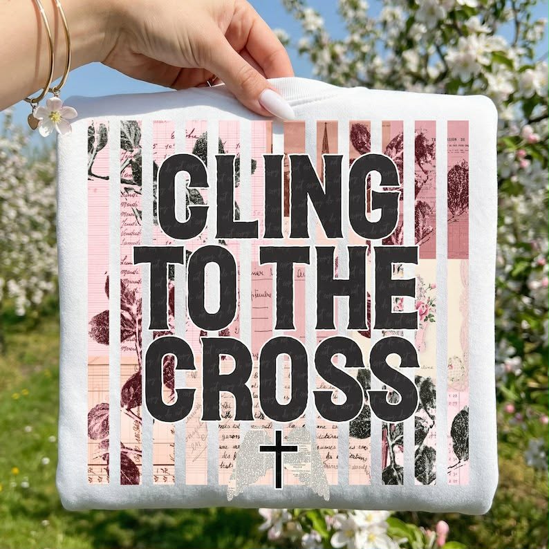 Cling to the cross Sunday Special DTF transfer