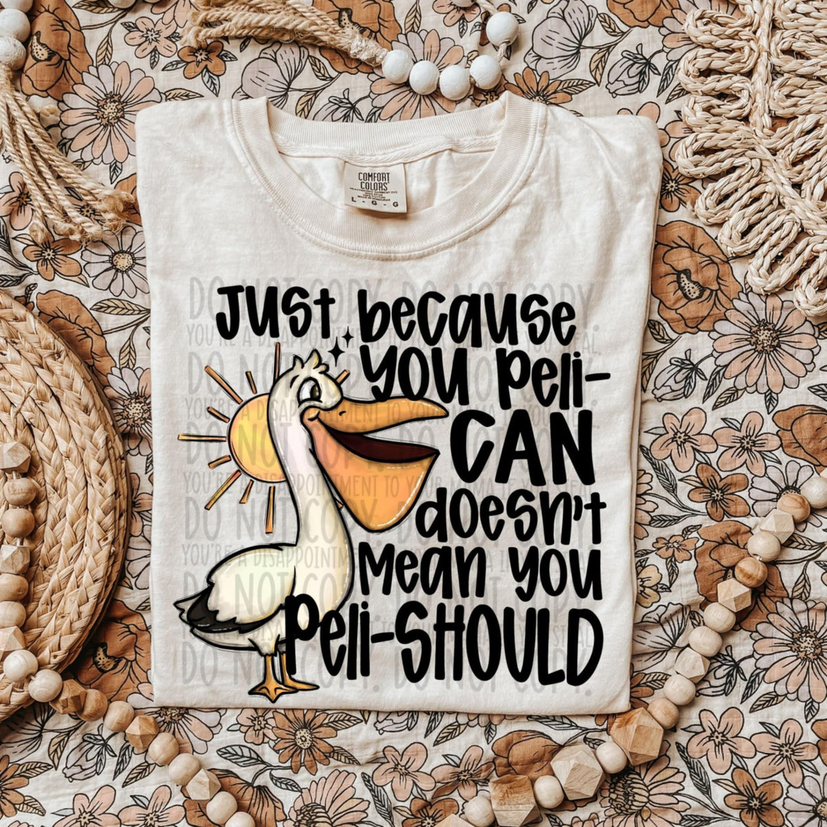 Just because you peli-can doesn’t mean you peli-should(SWD) 98672 DTF transfer