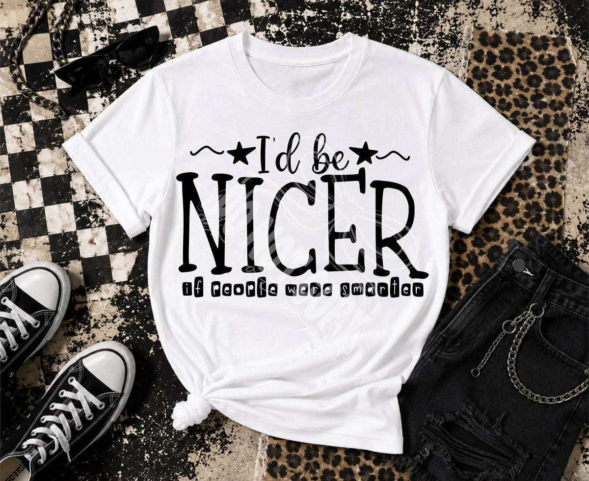 I’d be nicer if people were smarter (C’s) DTF Transfer