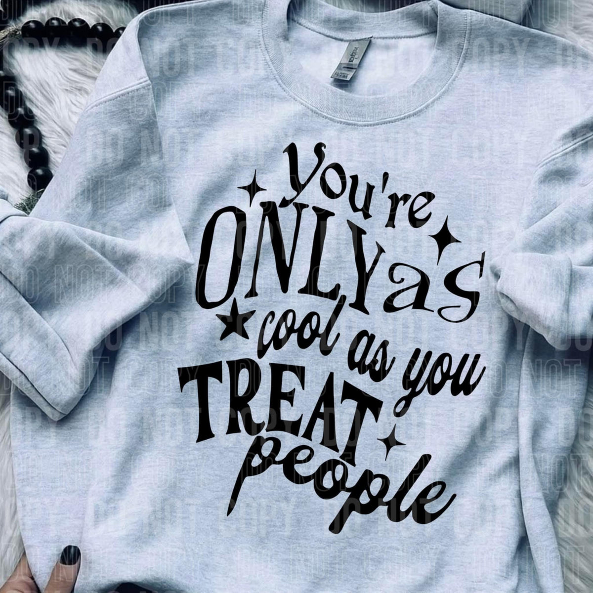 You’re only as good as you treat people (SBB) DTF transfer