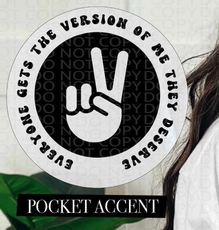 Everyone gets the version of me they deserve BLACK pocket (HW) 84638 DTF transfer