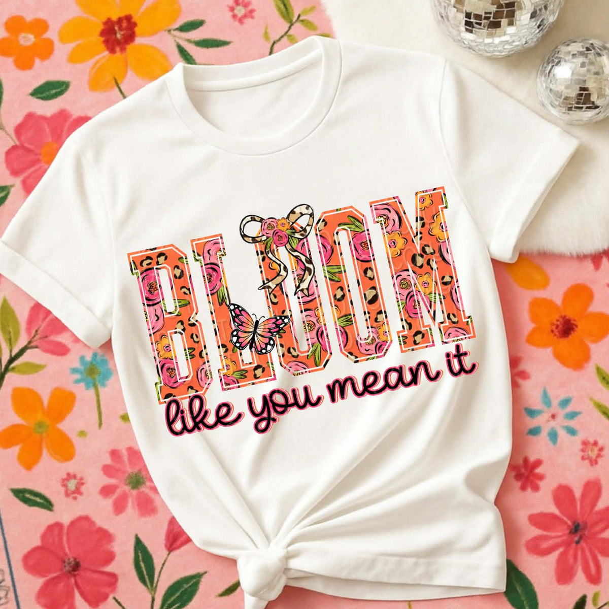 Bloom like you mean it  (DWS) DTF Transfer
