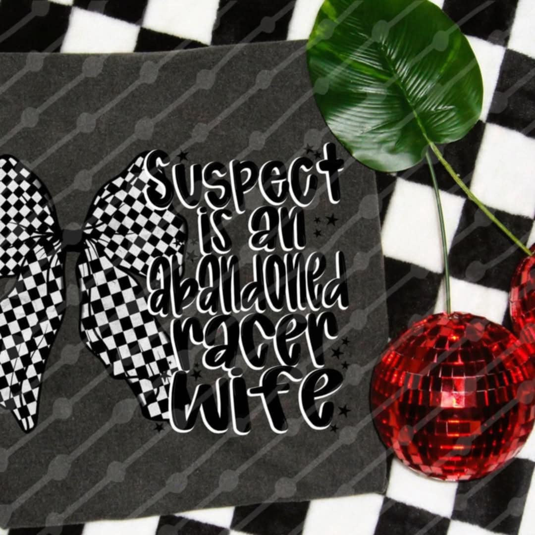 Suspect is an abandoned racer wife (JBD) 96579 DTF transfer