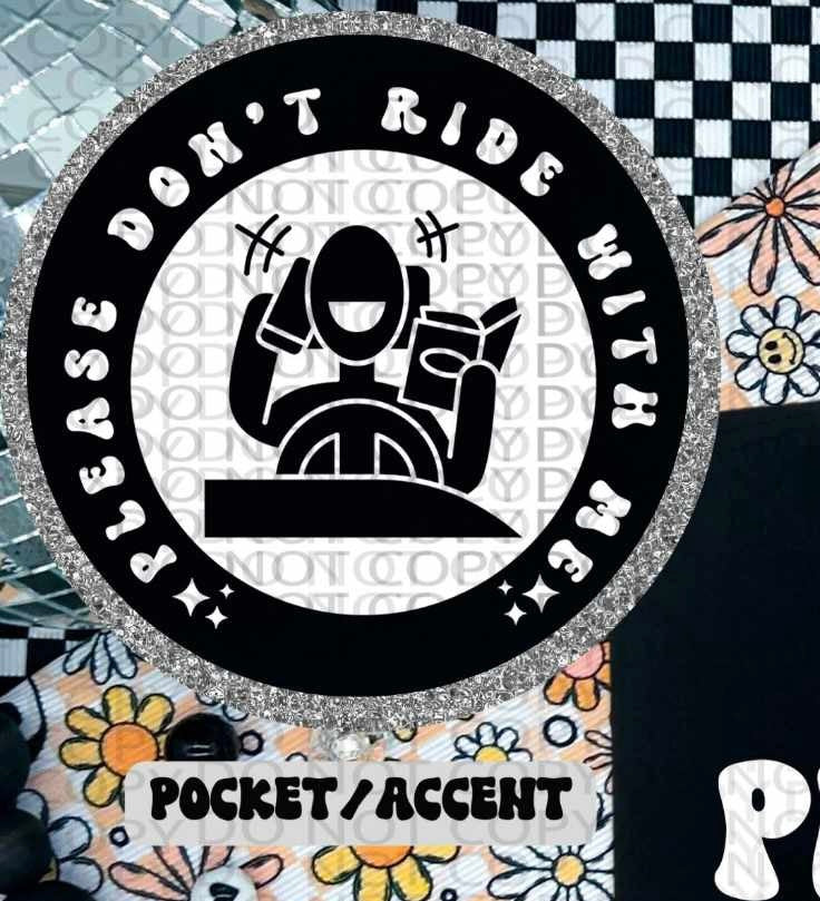 Please don’t ride with me WHITE pocket (HW) 84651 DTF transfer