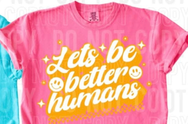 Let’s be better humans orange font 96980 DTF transfer