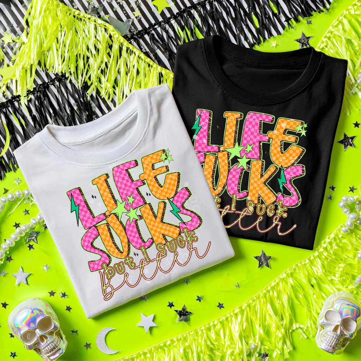Life sucks but I suck better (c’s) DTF transfer