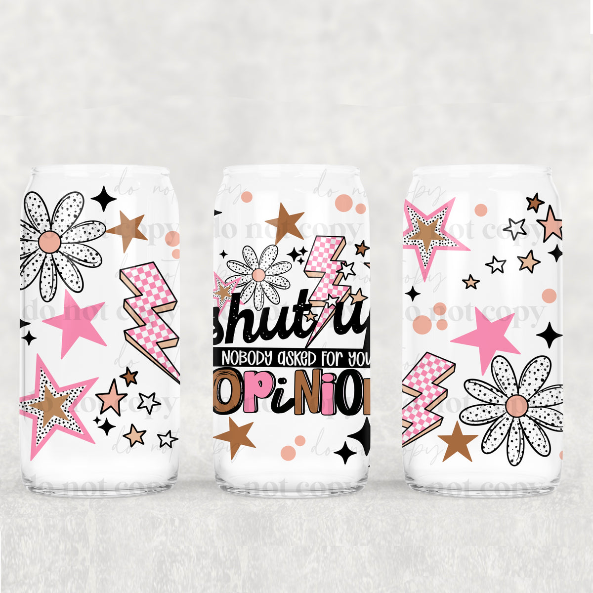 Shut up nobody asked for your opinion (CSC) UV DTF WRAP