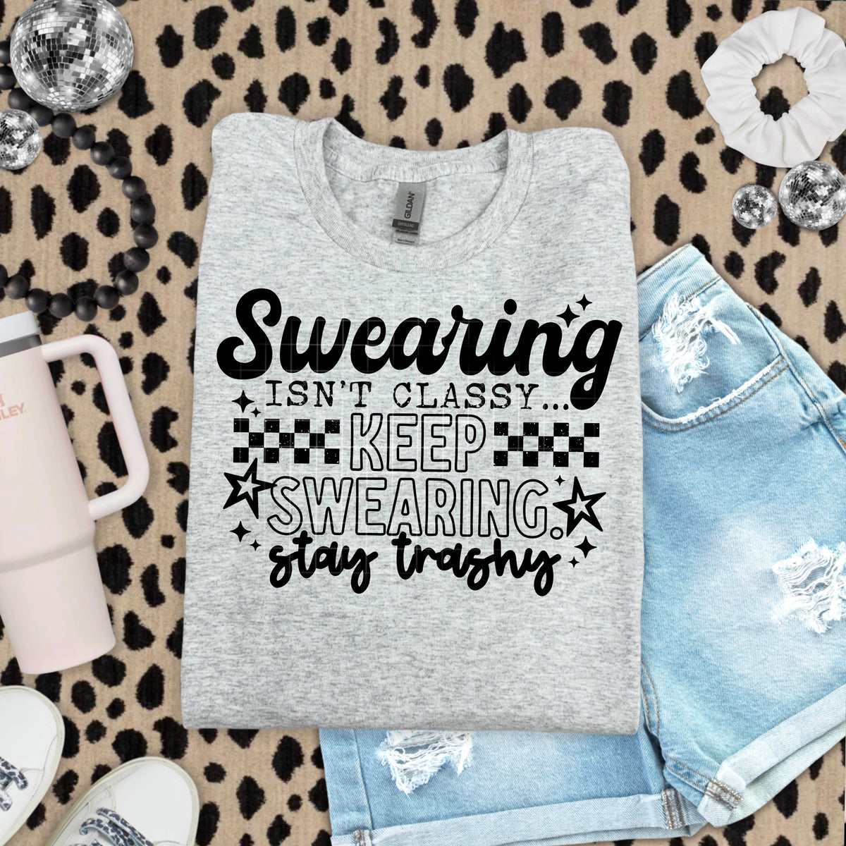 Swearing Isn’t Classy, stay trashy BLACK (csc) DTF transfer