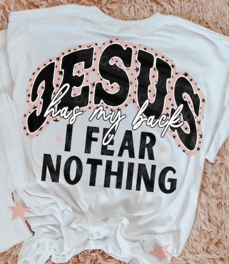 Jesus has my back I fear nothing  Sunday Special DTF transfer