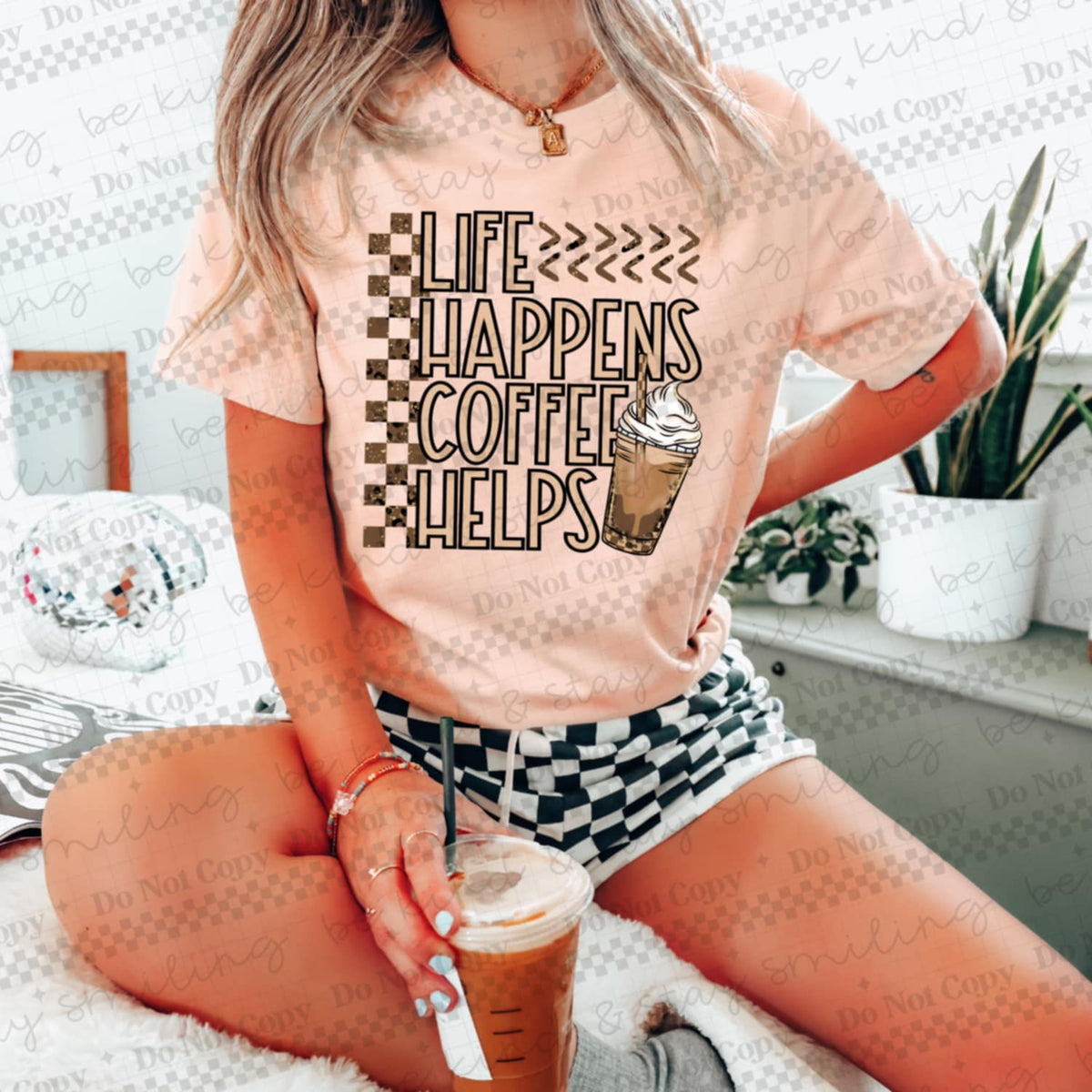 Life Happens, Coffee helps with checker DTF transfer