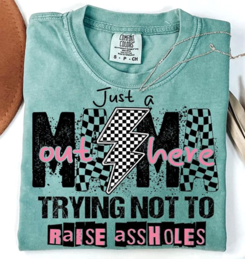 Just a mom trying not to raise aholes DTF transfer