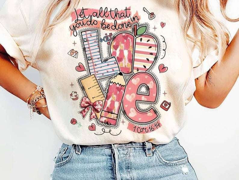 Let all that you do be done in love school 75923 DTF transfer
