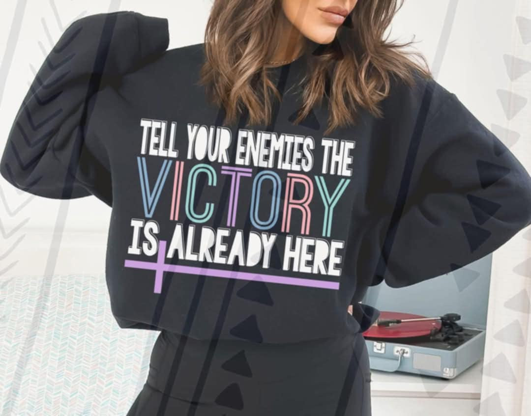 Tell your enemies the victory is already here (TGG) 92457 DTF transfer