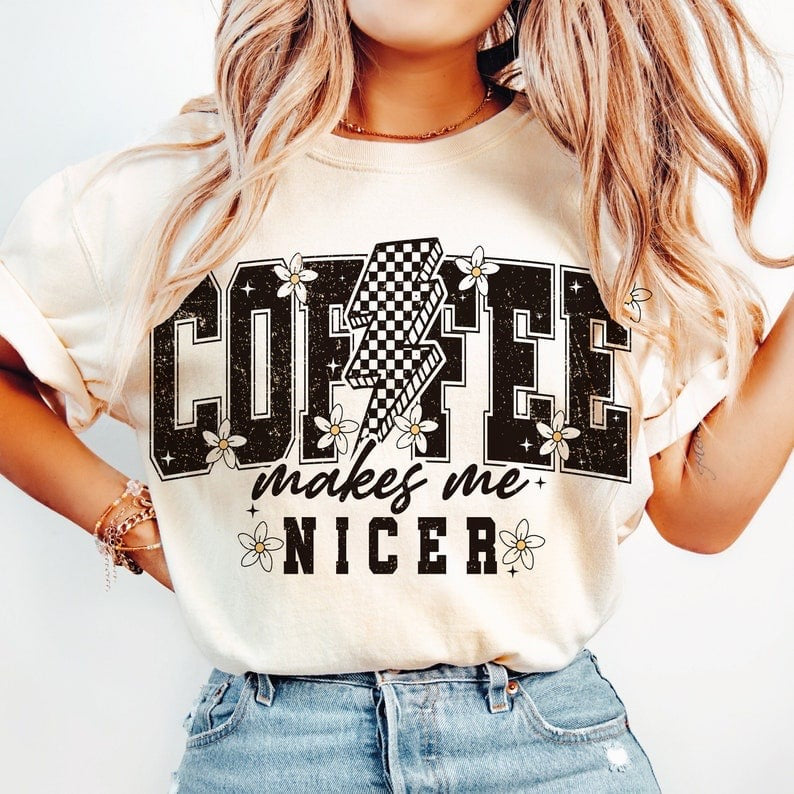 Coffee makes me nicer 50999 DTF transfer