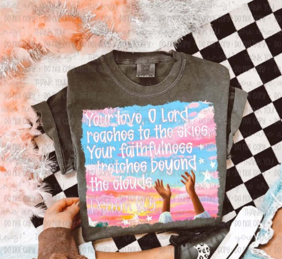 Your love, o lord reaches to the skies hands (OHD) 99507 DTF transfer