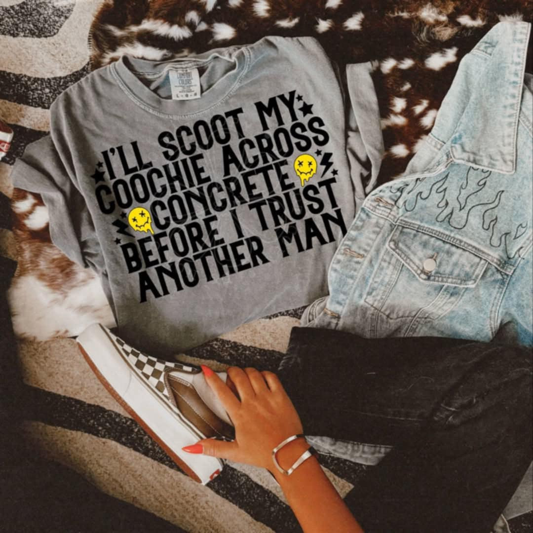 I’ll scoot my coochie across concrete before I trust another man (Lyttle) 98995 DTF transfer